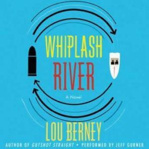 Whiplash River, Lou Berney