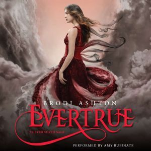 Evertrue: An Everneath Novel, Brodi Ashton