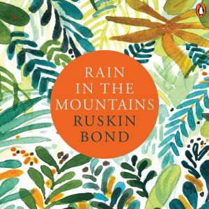 Rain In The Mountains, Ruskin Bond