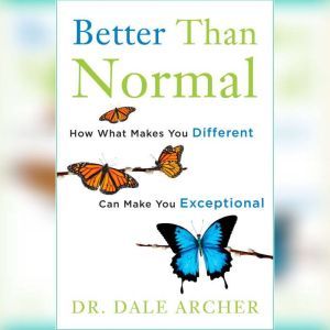 Better Than Normal, Dale Archer, MD