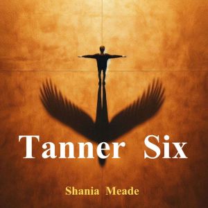 Tanner Six, Shania Meade