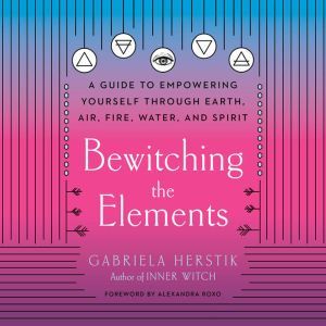 Bewitching the Elements, Gabriela Herstik