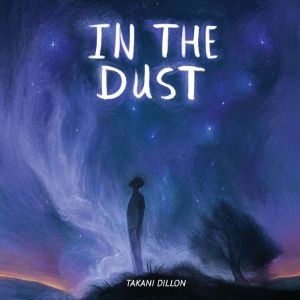 In the Dust, Takani Dillon