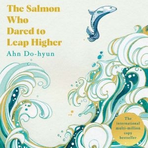 The Salmon Who Dared to Leap Higher, Ahn Dohyun