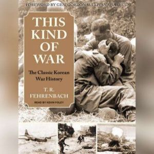 This Kind of War The Classic Korean War History, T. R. Fehrenbach