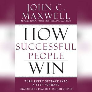 How Successful People Win, John C. Maxwell