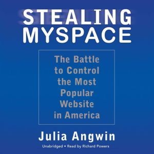 Stealing MySpace, Julia Angwin