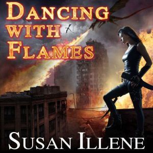Dancing with Flames , Susan Illene