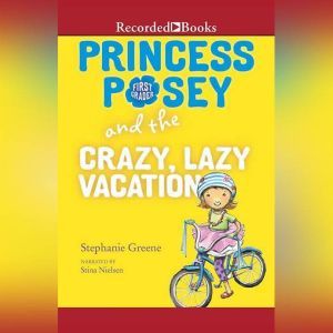 Princess Posey and the Crazy, Lazy Va..., Stephanie Greene
