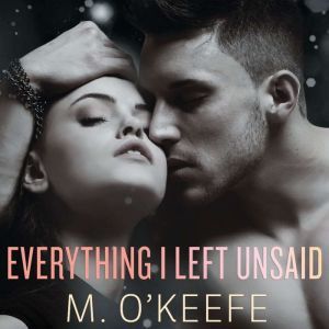 Everything I Left Unsaid, M. OKeefe