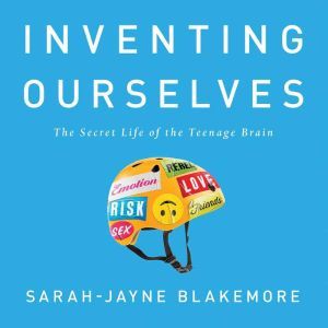 Inventing Ourselves, SarahJayne Blakemore