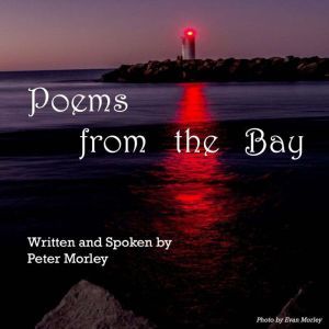 Poems from the Bay, Peter Morley