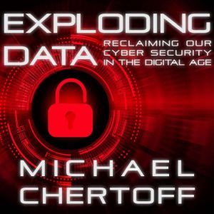 Exploding Data, Michael Chertoff