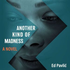 Another Kind of Madness: A Novel