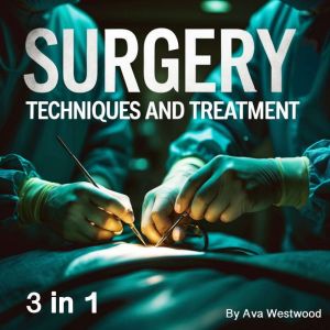 Surgery: Techniques and Treatment (3 in 1)