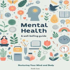 Mental Health & Well-being Guide: Nurturing Your Mind and Body