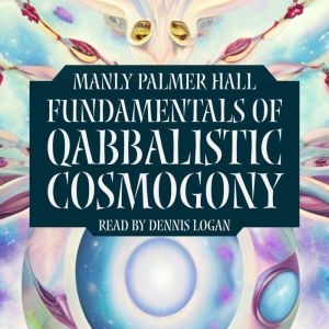 Fundamentals of Qabbalistic Cosmogony..., Manly Palmer Hall
