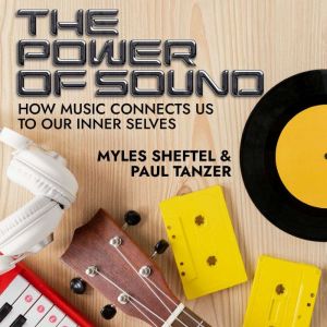 The Power of Sound, Myles Sheftel