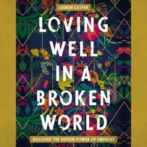 Loving Well in a Broken World, Lauren Casper