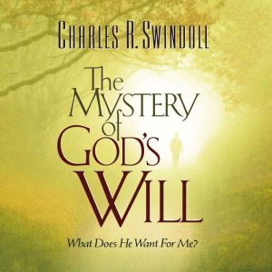 The Mystery of Gods Will, Charles R. Swindoll