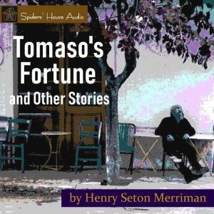 Tomasos Fortune and Other Stories, Henry Seton Merriman
