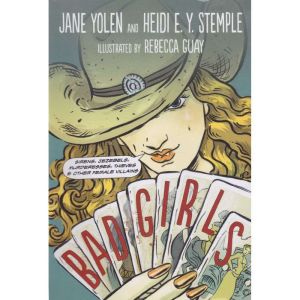 Bad Girls Sirens, Jezebels, Murderes..., Jane Yolen