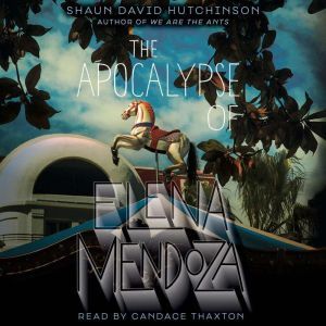 The Apocalypse of Elena Mendoza, Shaun David Hutchinson