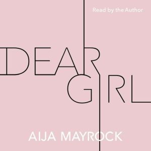 Dear Girl, Aija Mayrock