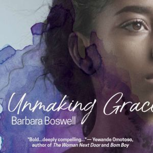 Unmaking Grace, Barbara Boswell