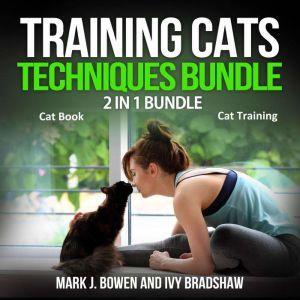 Training Cats Techniques Bundle 2 in..., Mark J. Bowen