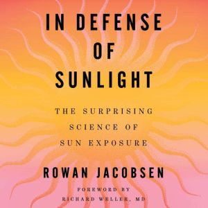 In Defense of Sunlight, Rowan Jacobsen