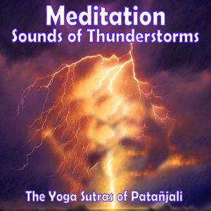 Meditation - Sounds of Thunderstorms: The Yoga S«tras of Patajali