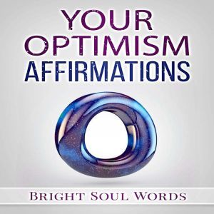 Your Optimism Affirmations, Bright Soul Words