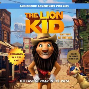 The Lion Kid The Fastest Roar in the..., BC Furtney