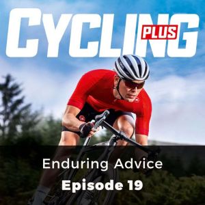 Cycling Plus Enduring Advice, Rob Spedding