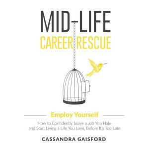 Midlife Career Rescue Employ Yoursel..., Cassandra Gaisford