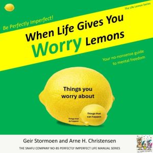 When Life Gives You Worry Lemons, Geir Stormoen