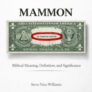 MAMMON Biblical Meaning, Definition,..., Steve Nico Williams