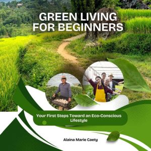 Green Living for Beginners, Alaina Marie Caety