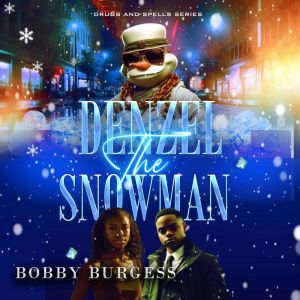 Denzel The Snowman, Bobby Burgess