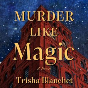 Murder Like Magic, Trisha Blanchet