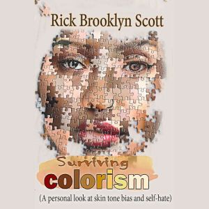 Surviving Colorism, Rick Brooklyn Scott