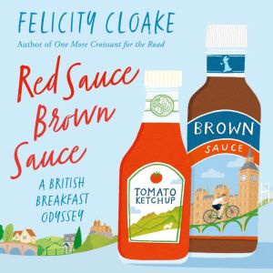 Red Sauce Brown Sauce, Felicity Cloake