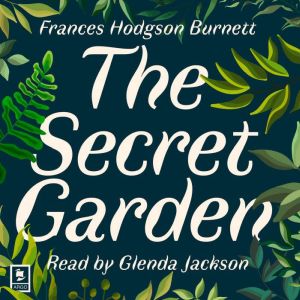 The Secret Garden, Frances Hodgson Burnett
