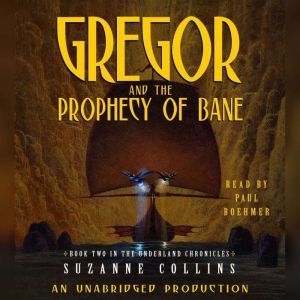 The Underland Chronicles Book Two: Gregor and the Prophecy of Bane, Suzanne Collins