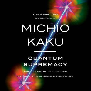 Quantum Supremacy, Michio Kaku