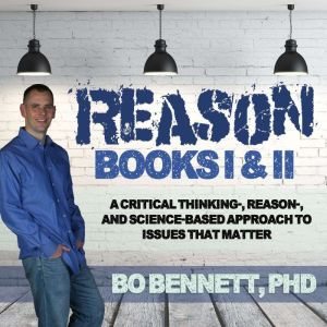 Reason Books I  II, Bo Bennett, PhD