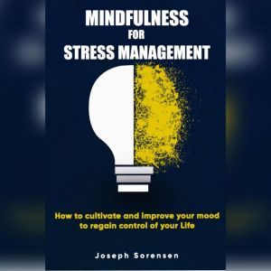 Mindfulness For Stress Management Ho..., Joseph Sorensen