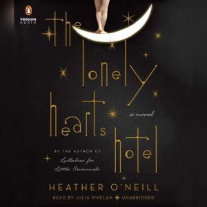 The Lonely Hearts Hotel, Heather O'Neill