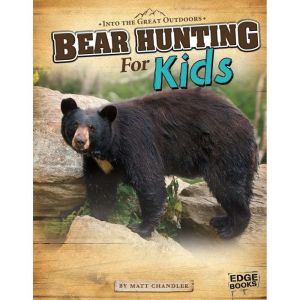 Bear Hunting for Kids, Matt Chandler